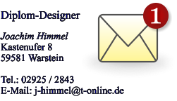 Diplom-Designer  Joachim Himmel Kastenufer 8 59581 Warstein  Tel.: 02925 / 2843 E-Mail: j-himmel@t-online.de 1